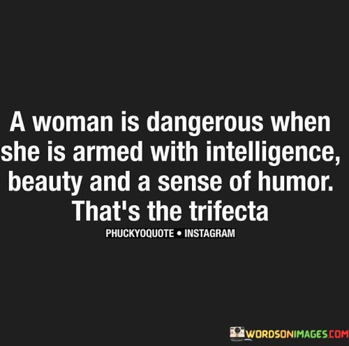 A Woman Is Dangerous When She Is Armed With Intelligence Beauty Quotes