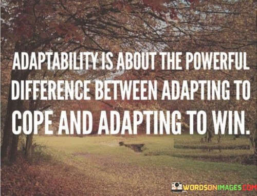 Adaptability-Is-About-The-Powerful-Difference-Between-Quotes.jpeg