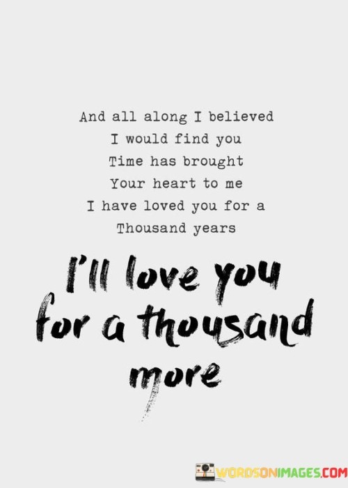 And-All-Along-I-Believed-I-Would-Find-You-Time-Has-Brought-Quotes.jpeg