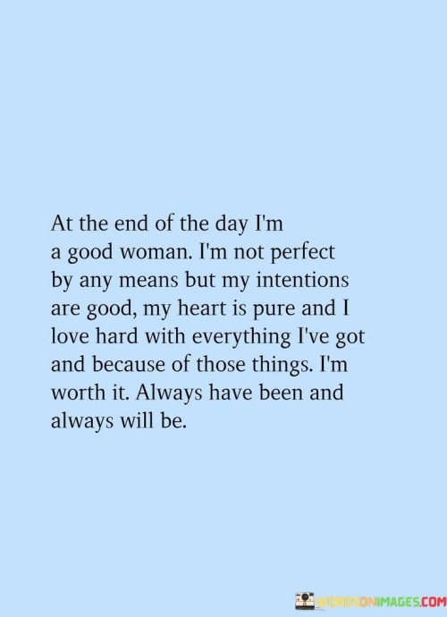 At The End Of The Day I'm A Good Woman I'm Not Perfect Quotes