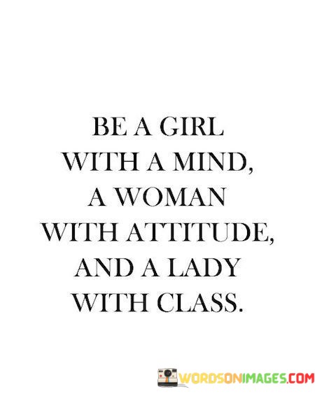 Be-A-Girl-With-A-Mind-A-Woman-With-Attitude-And-A-Lady-With-Class-Quotes.jpeg