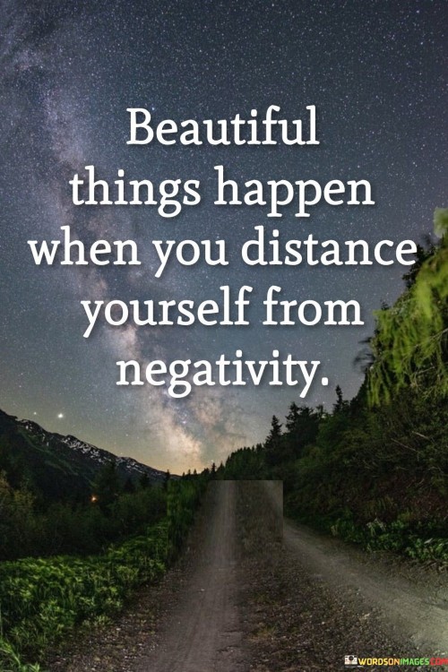 Beautiful-Things-Happen-When-You-Distance-Quotes5b574a85f4e4bafb.jpeg