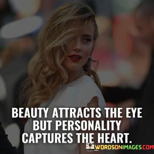 Beauty-Attracts-The-Eye-But-Personality-Captures-Quotes.jpeg