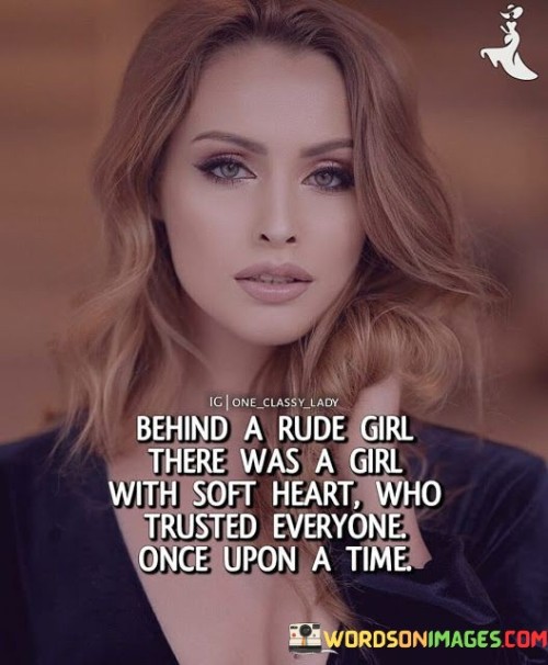 Behind A Rude Girl There Was A Girl With Soft Heart Quotes