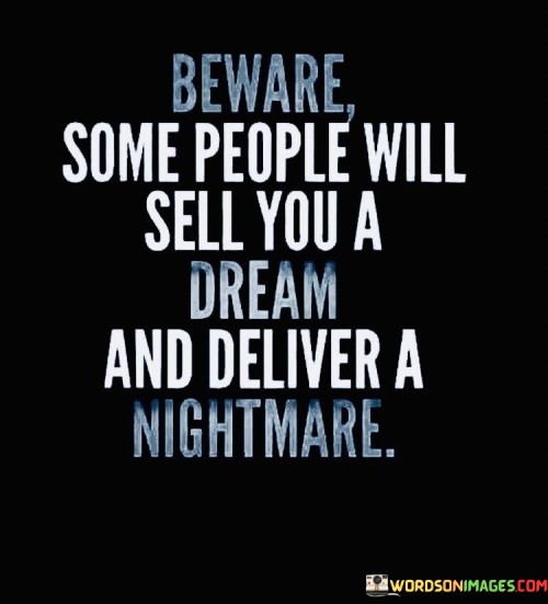 Beware-Some-People-Will-Sell-You-A-Dream-And-Deliver-Quotes.jpeg