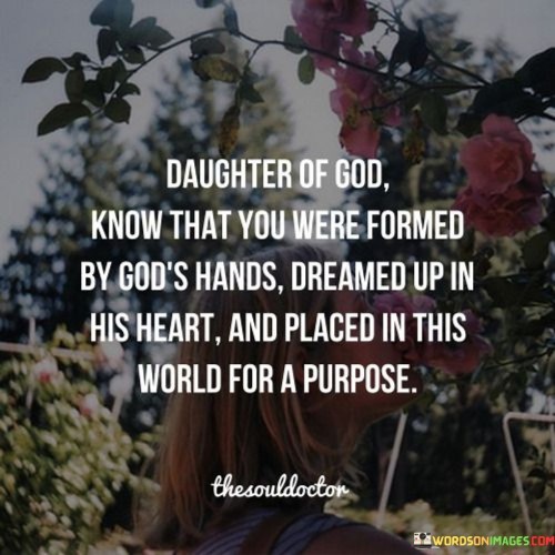 Daughter-Of-God-Know-That-You-Were-Formed-By-Gods-Hands-Quotes.jpeg