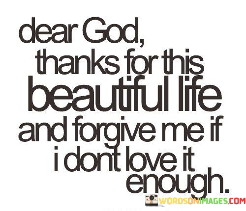 Dear-God-Thanks-For-This-Beautiful-Life-And-Forgive-Me-Quotes.jpeg