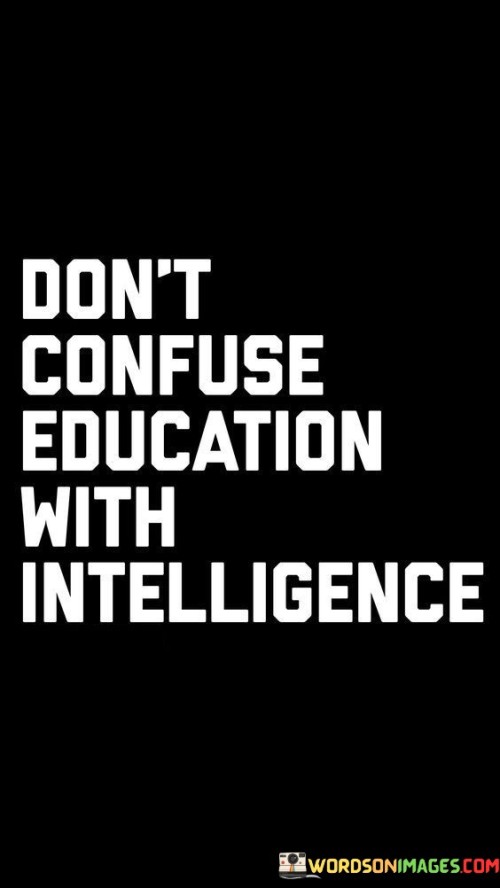 Dont-Confuse-Education-With-Intelligence-Quotes.jpeg