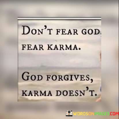 Dont-Fear-God-Fear-Karma-God-Forgives-Quotes.jpeg