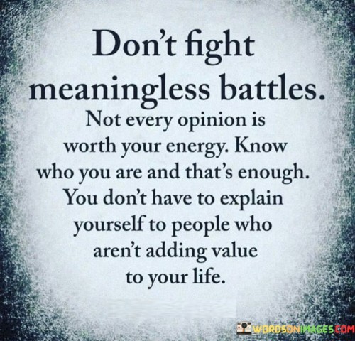 Don't Fight Meaningless Battles Not Every Opinion Quotes