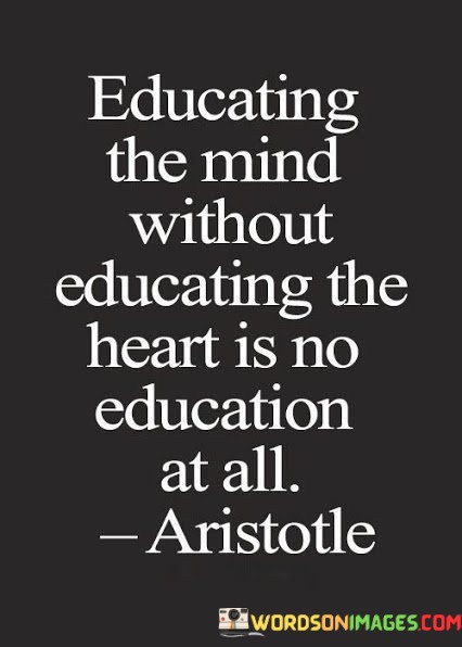 Educating-The-Mind-Without-Educating-The-Heart-Quotes.jpeg