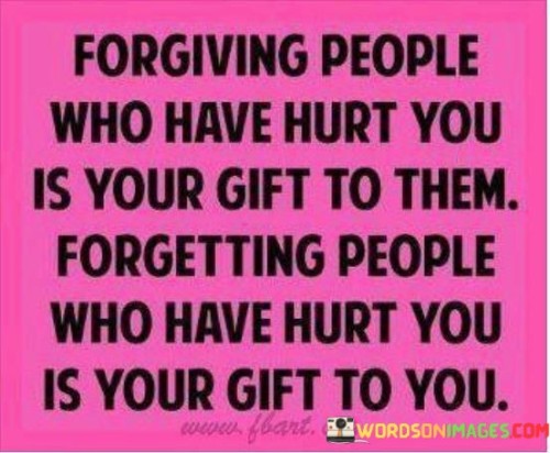 Forgiving-People-Who-Have-Hurt-You-Is-Your-Gift-To-Them-Quotes.jpeg