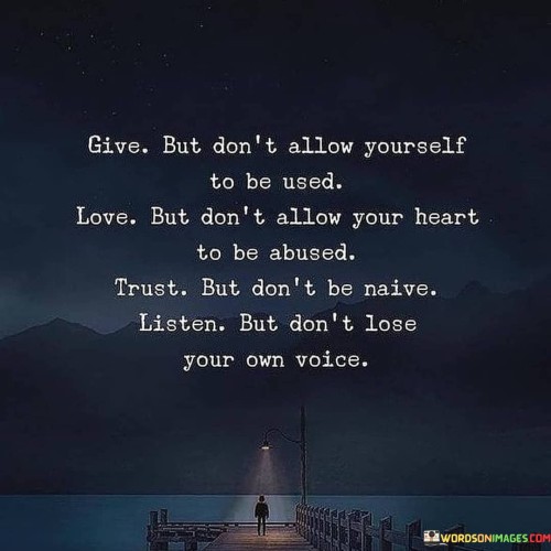 Give-But-Dont-Allow-Yourself-To-Be-Used-Love-But-Dont-Allow-Your-Heart-To-Be-Abused-Quotes.jpeg