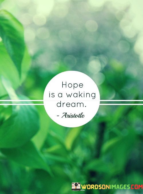Hope Is A Walking Dream Quotes