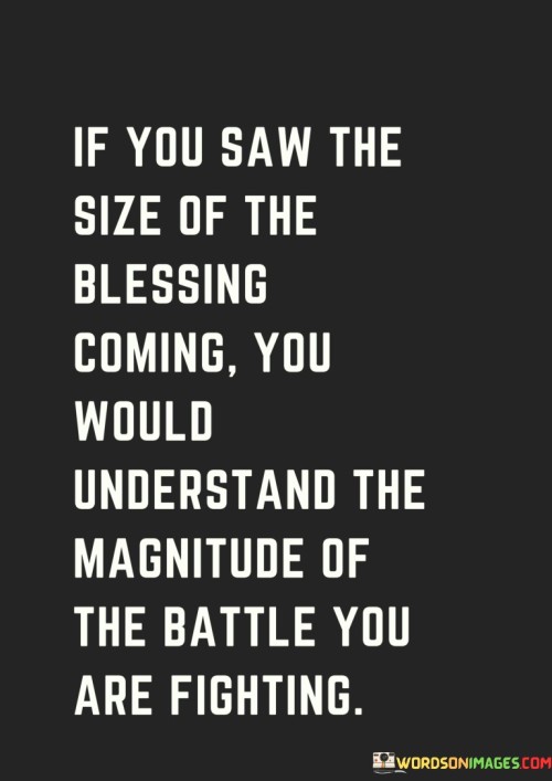 If-You-Saw-The-Size-Of-The-Blessing-Coming-You-Would-Understand-The-Magnitude-Quotes.jpeg