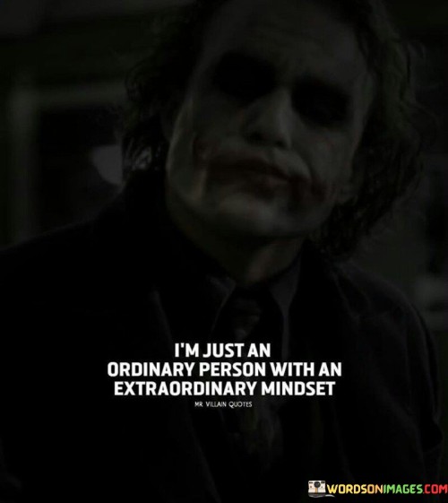 I'm Just An Ordinary Person With An Extraordinary Mindest Quotes