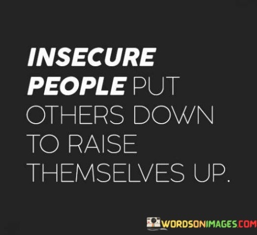 Insecure-People-Put-Others-Down-To-Raise-Quotes.jpeg