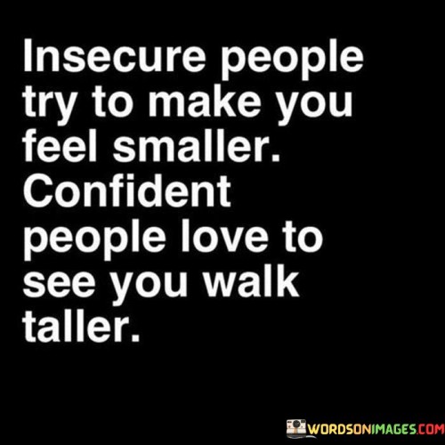 Insecure-People-Try-To-Make-You-Feel-Smaller-Quotes.jpeg