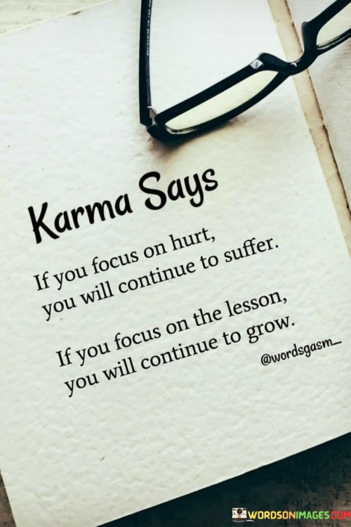 Karma-Says-If-You-Focus-On-Hurt-You-Will-Continue-To-Suffer-Quotes.jpeg