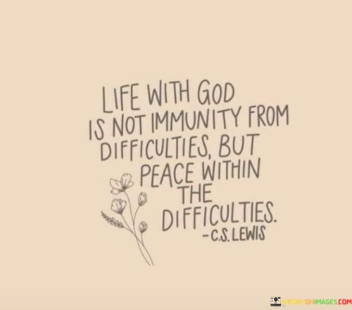 Life-With-God-Is-Not-Immunity-From-Difficulties-But-Peace-Within-Quotes.jpeg