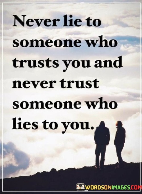 Never-Lie-To-Someone-Who-Trusts-You-And-Never-Trust-Quotes.jpeg