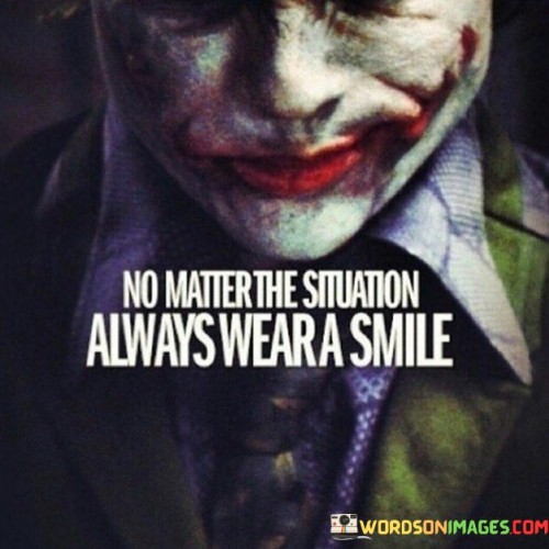 No-Matter-The-Situation-Always-Wear-A-Smile-Quotes.jpeg