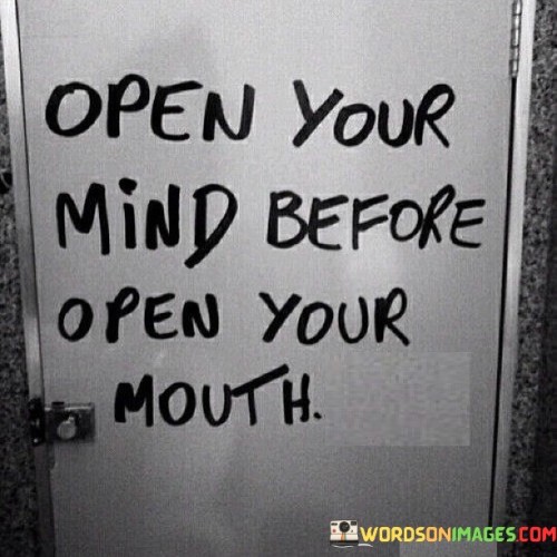 Open-Your-Mind-Before-Open-Your-Mouth-Quotes.jpeg