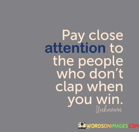 Pay-Close-Attention-To-The-People-Who-Dont-Clap-Quotes.jpeg