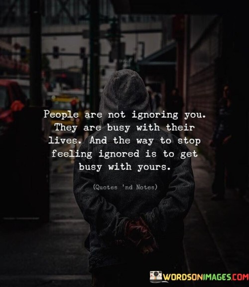 People-Are-Not-Ignoring-You-They-Are-Busy-With-Their-Lives-Quotes.jpeg