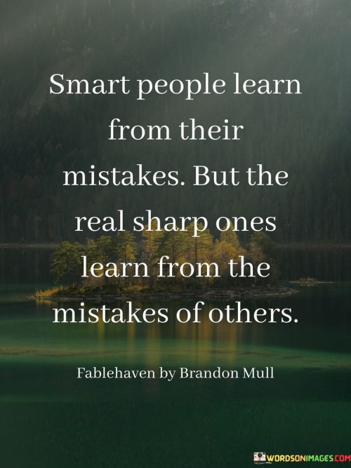 Smart People Learn From Their Mistakes But The Real Sharp Ones Learn From The Quotes