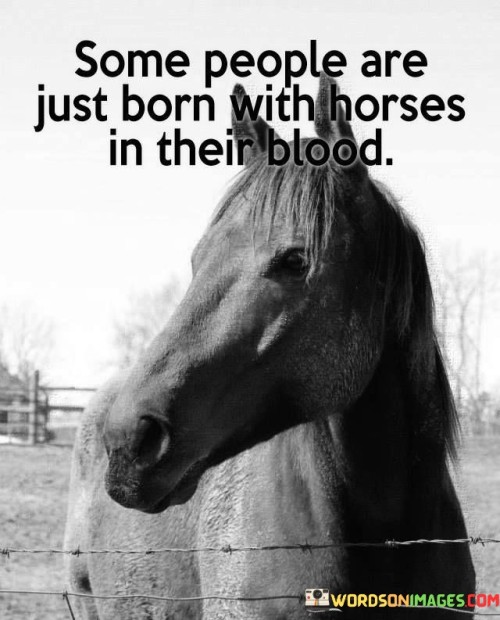 Some-People-Are-Just-Born-With-Horses-In-Their-Blood-Quotes.jpeg