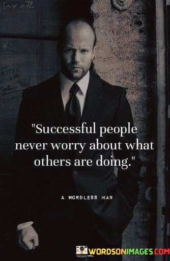 Successful-People-Never-Worry-About-What-Others-Are-Doing-Quotes.jpeg