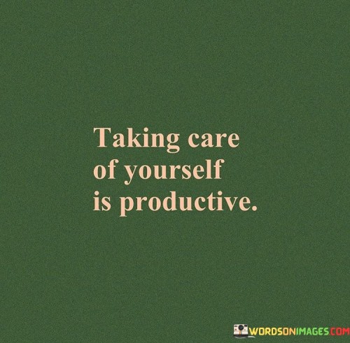 The quote emphasizes the productivity of self-care. In the first paragraph, "taking care of yourself," underlines the importance of prioritizing one's own well-being. It suggests that self-care isn't a selfish act but a fundamental aspect of personal growth and resilience.

The second paragraph, "is productive," sheds light on the positive outcomes of self-care. It signifies that investing time and effort in self-care activities, such as rest, relaxation, or pursuing hobbies, yields tangible and intangible benefits. By rejuvenating one's mind and body, individuals can enhance their overall productivity and effectiveness.

The third paragraph reinforces the concept by connecting self-care to a sense of accomplishment. It highlights that taking care of oneself isn't just about physical relaxation but also about nurturing mental and emotional health. The phrase "is productive" underscores how self-care contributes to increased focus, mental clarity, and emotional balance, ultimately improving one's ability to tackle challenges and achieve goals.