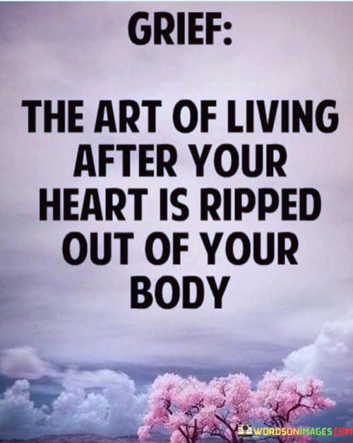 The-Art-Of-Living-After-Your-Heart-Is-Ripped-Out-Quotes.jpeg