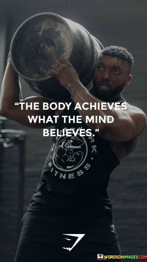 The Body Achieves What The Mind Believes Quotes