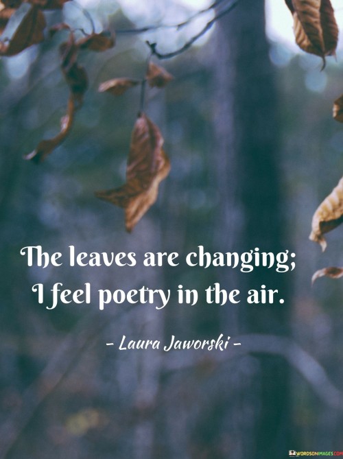 The-Leaves-Are-Changing-I-Feel-Poetry-In-The-Air-Quotes.jpeg