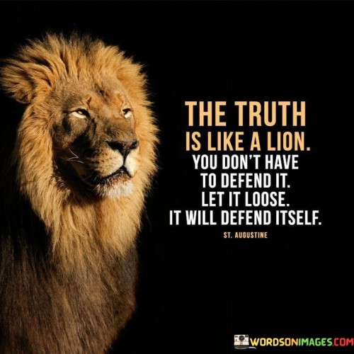 The-Truth-Is-Like-A-Lion-You-Dont-Have-Quotes.jpeg