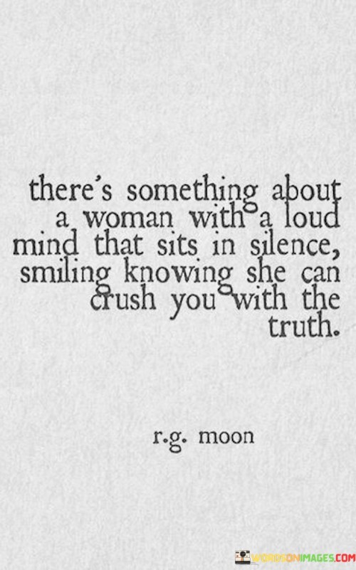 There's Something About A Woman With A Loud Mind Quotes