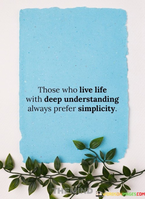 Those-Who-Live-Life-With-Deep-Understanding-Always-Prefer-Simplicity-Quotes.jpeg