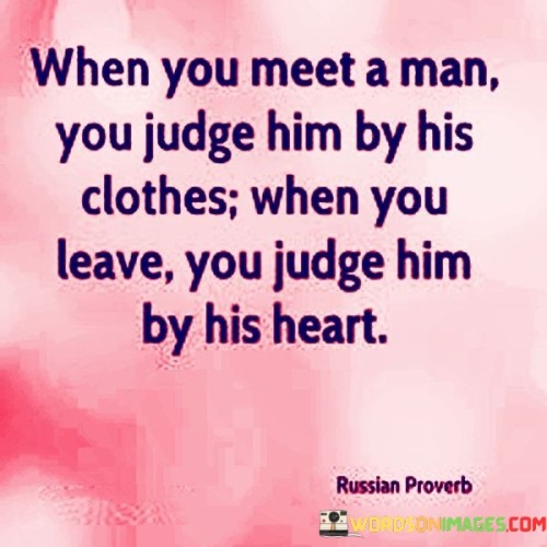 When You Meet A Man You Judge Him By His Quotes