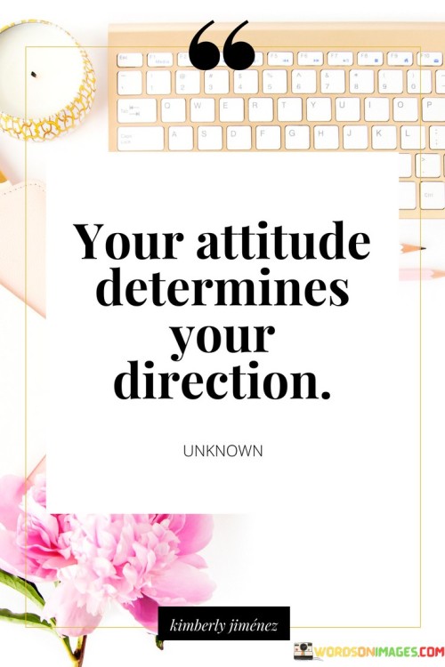 Your-Attitude-Determine-Your-Direction-Quotes.jpeg