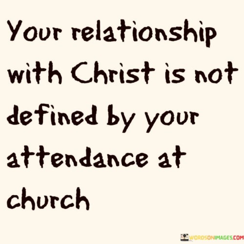 Your Relationship With Christ Is Not Defined By Your Quotes