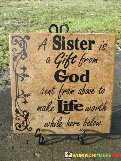 A Sister A Gift From God Sent From Above To Make Life Quotes