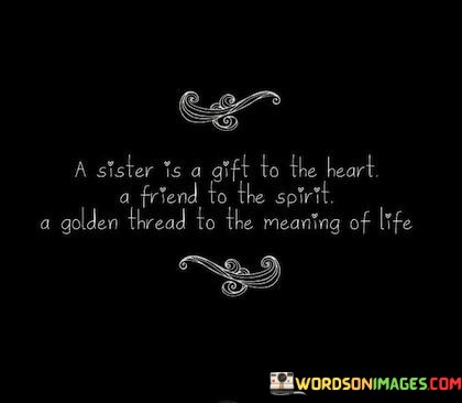 A-Sister-Is-A-Gift-To-The-Heart-A-Friend-To-The-Spirit-A-Golden-Quotes.jpeg