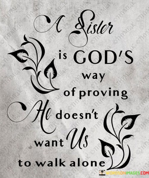 A Sister Is God's Way Of Proving Doesn't Quotes