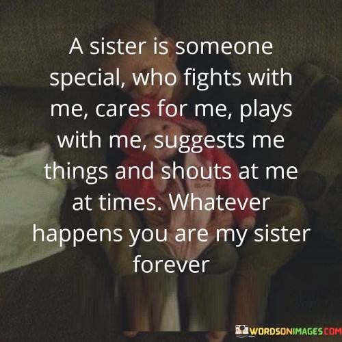 A Sisters Is Someone Special Who Fight With Me Cares For Me Quotes