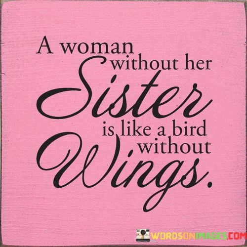 A-Woman-Without-Her-Sisters-Is-Like-A-Bird-Is-Like-Without-Wings-Quotes.jpeg