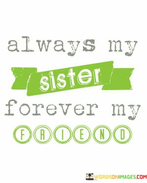 Always My Sister Forever My Friend Quotes