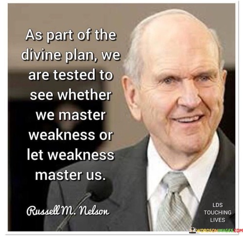 As Part Of The Divine Plan We Are Tested To See Quotes