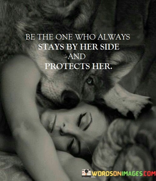 Be-The-One-Who-Always-Stays-By-Her-Side-And-Protects-Her-Quotes.jpeg